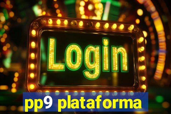 pp9 plataforma